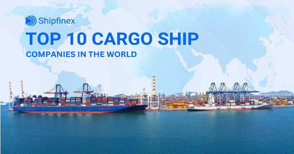 Top 10 Cargo Ship Companies in the World | ShipFinex