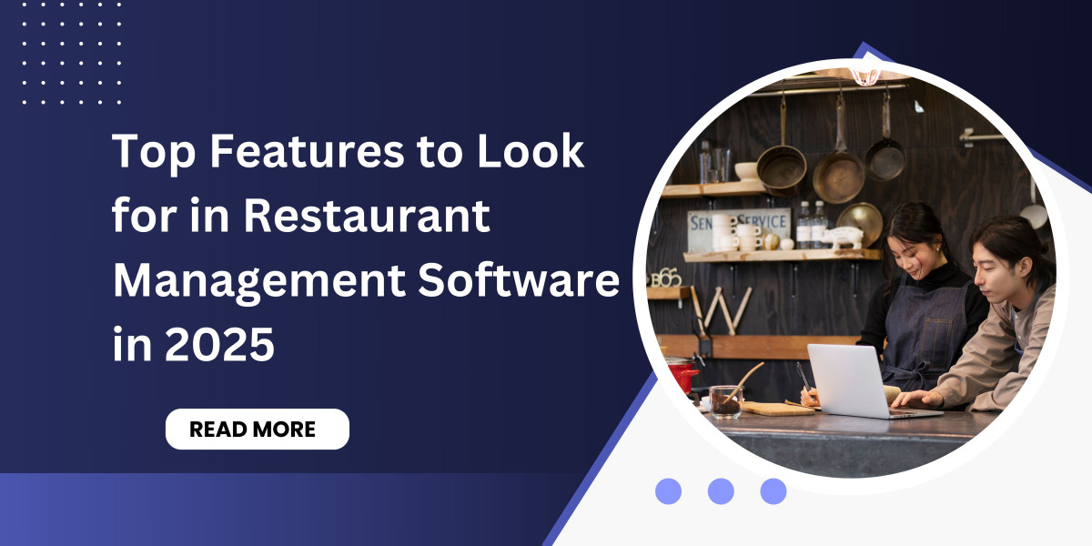 Top Features to Look for in Restaurant Management Software in 2025